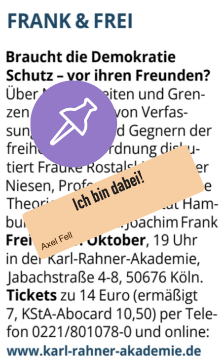 Zeitungsanzeige für die Veranstaltung Frank & Frei mit Frauke Rostalski und Peter Niesen in der Karl-Rahner-Akademie Köln am 30. Oktober. Beschriftung